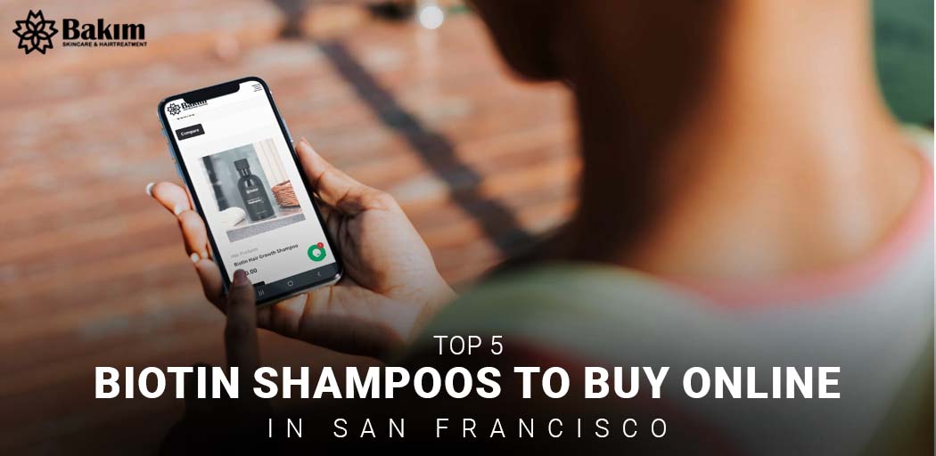 Top 5 Biotin Shampoos to Buy Online in San Francisco Blog