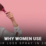 Why Women use Hair Loss Spray 2024